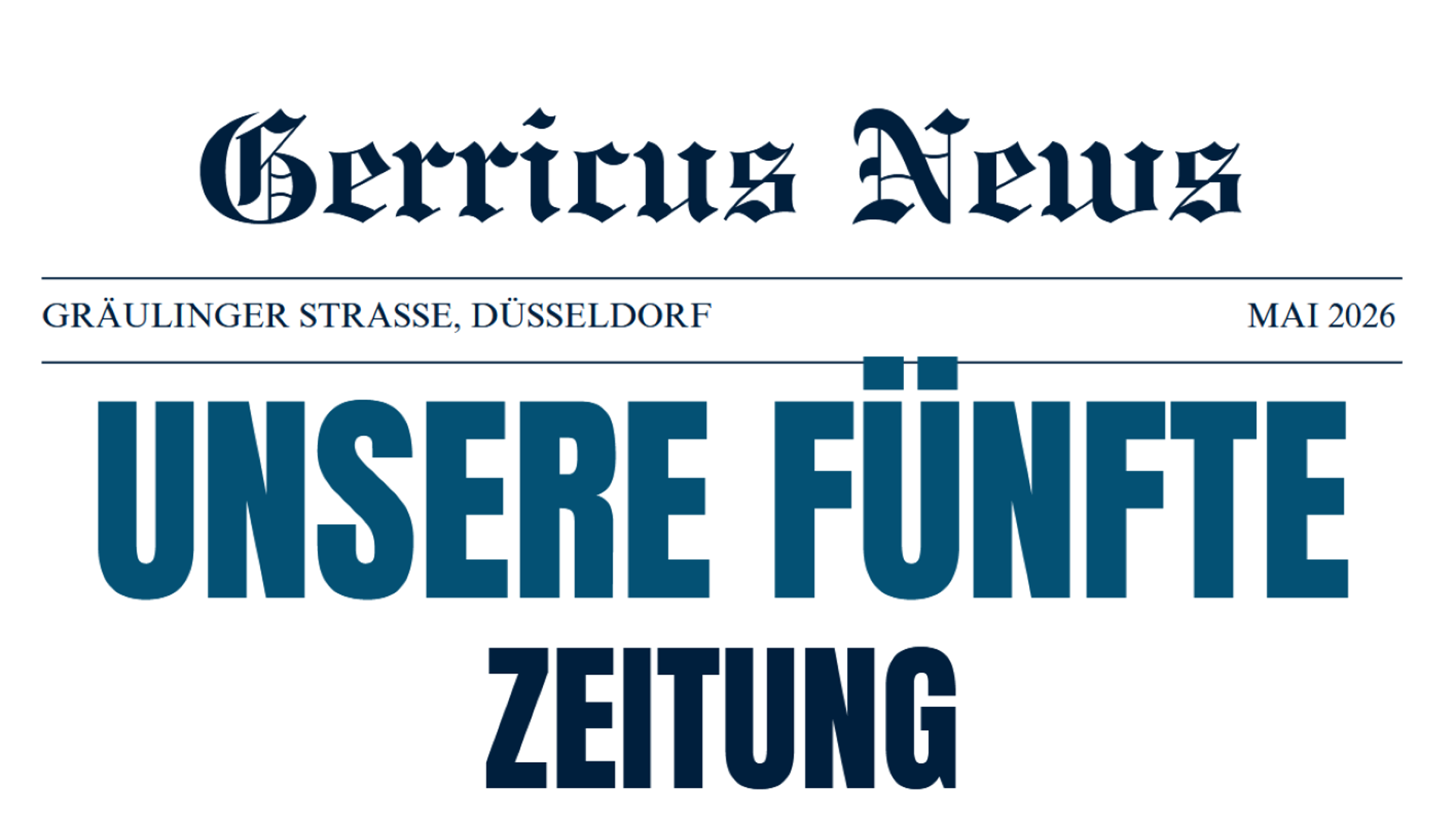 Titelblatt der Schülerzeitung „Gerricus News“ aus der Gräulinger Straße, Düsseldorf, vom Januar 2026. In großen, blauen Großbuchstaben steht im Zentrum der Text: „UNSERE VIERTE ZEITUNG“. Das Layout ist schlicht gehalten und nutzt eine klassische Frakturschrift für den Zeitungstitel.