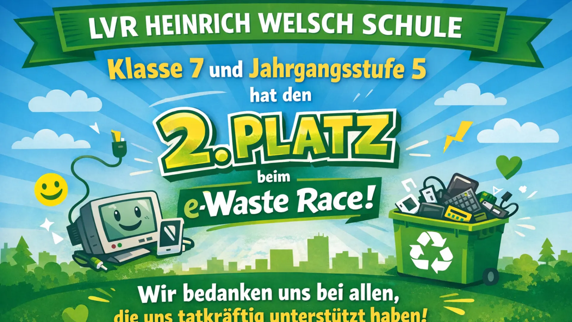 Eine farbenfrohe, illustrierte Urkunde der LVR-Heinrich-Welsch-Schule zum "e-Waste Race". Auf einem hellblauen Hintergrund mit Sonnenstrahlen und grünen Hügeln verkündet der Text, dass die Klasse 7 und die Jahrgangsstufe 5 den 2. Platz belegt haben. Links ist ein lächelnder Computer-Monitor mit einem Smartphone zu sehen, rechts ein Recyclingcontainer voller Elektroschrott. Am unteren Rand steht ein Dankeschön an alle Unterstützer.