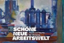 Gemälde mit dampfenden Hochöfen einer Fabrik. Hauptsächlich in den Farben blau, rot und gelb. Text: Schöne neue Arbeitswelt. Traum und Trauma der Moderne.