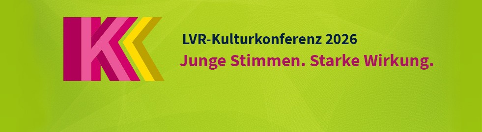 LVR-Kulturkonferenz 2026 Junge Stimmen. Starke Wirkung.