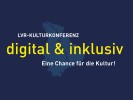 Rheinlandkarte mit Textfeld: LVR-Kulturkonferenz, digitale & inklusiv: Eine Chance für die Kultur!