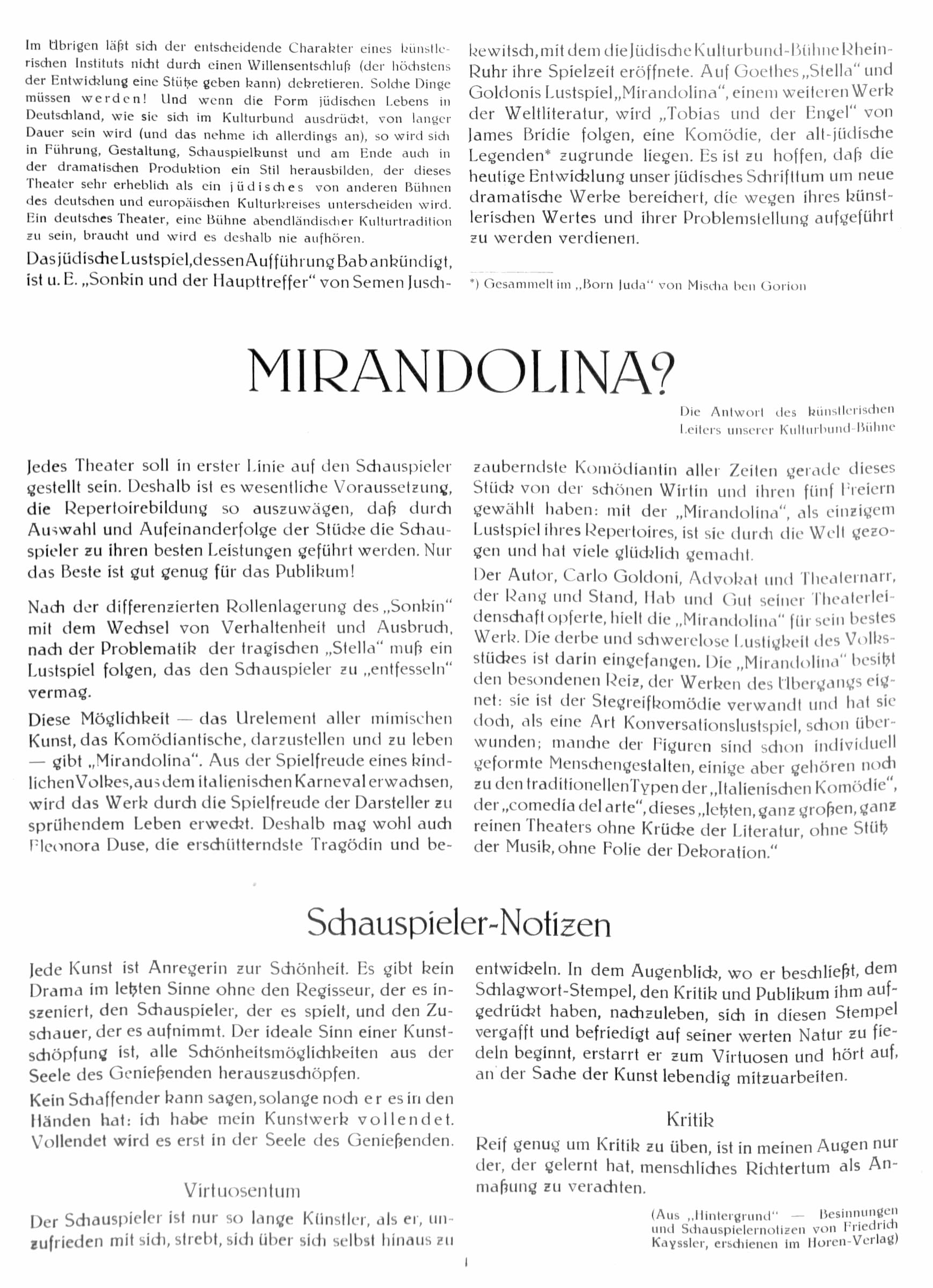 Antwort des Dramaturgen des Berliner Kulturbunds Julius Bab auf die Frage, ob für die Aufführung der Stücke allein ihr künstlerischer Gehalt entscheidend sein soll, oder ob es darauf ankommt, die jüdische Bühnenkunst zu pflegen, in: Programmheft Jüdischer Kulturbund Rhein-Ruhr, Februar 1934 (entnommen aus dem Israelitischen Familienblatt Hamburg, Nr. 2, S. 12)